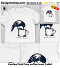 Cawfee First Crow coffee lover shirt