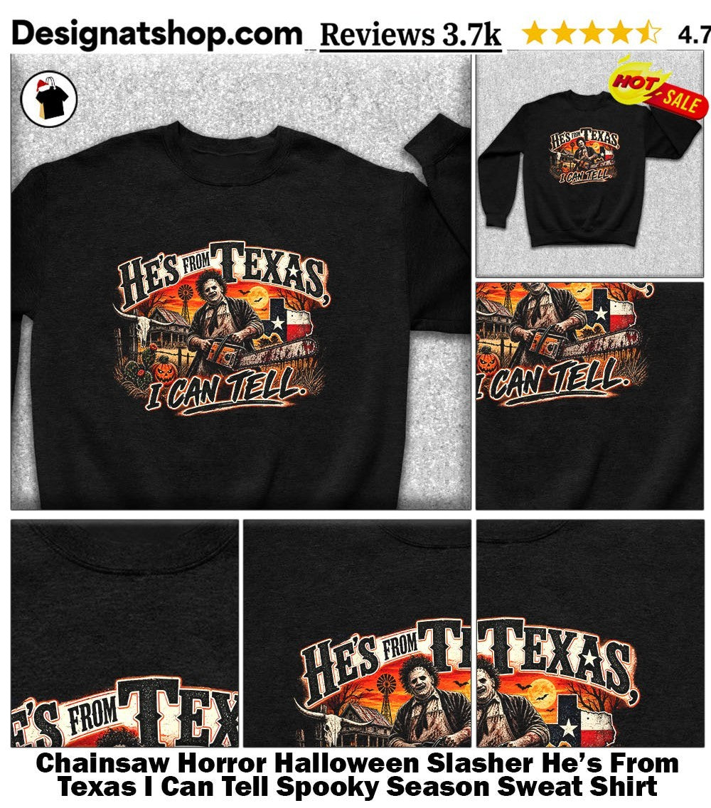 Chainsaw Horror Halloween Slasher He’s From Texas I Can Tell Spooky Season shirt