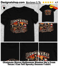 Chainsaw Horror Halloween Slasher He’s From Texas I Can Tell Spooky Season shirt