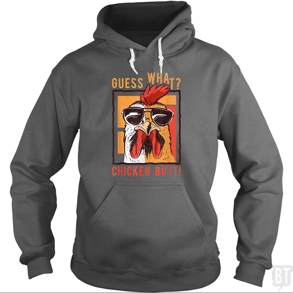 Guess What Chicken Butt Hoodie