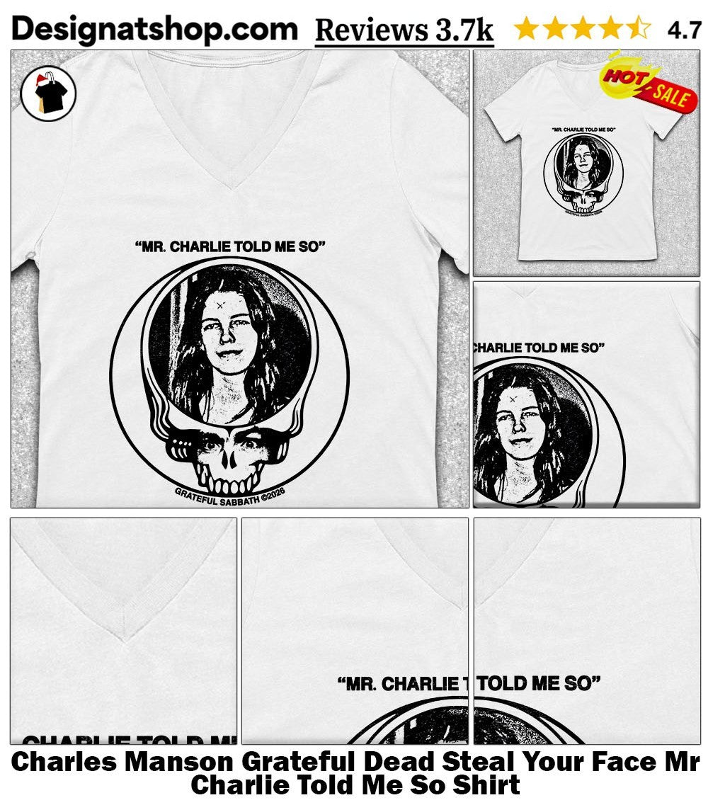 Charles Manson Grateful Dead Steal Your Face Mr Charlie Told Me So Shirt