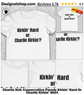 Charlie Kirk Conservative Parody Kirkin’ Hard Or Charlie Kirkin’ Shirt