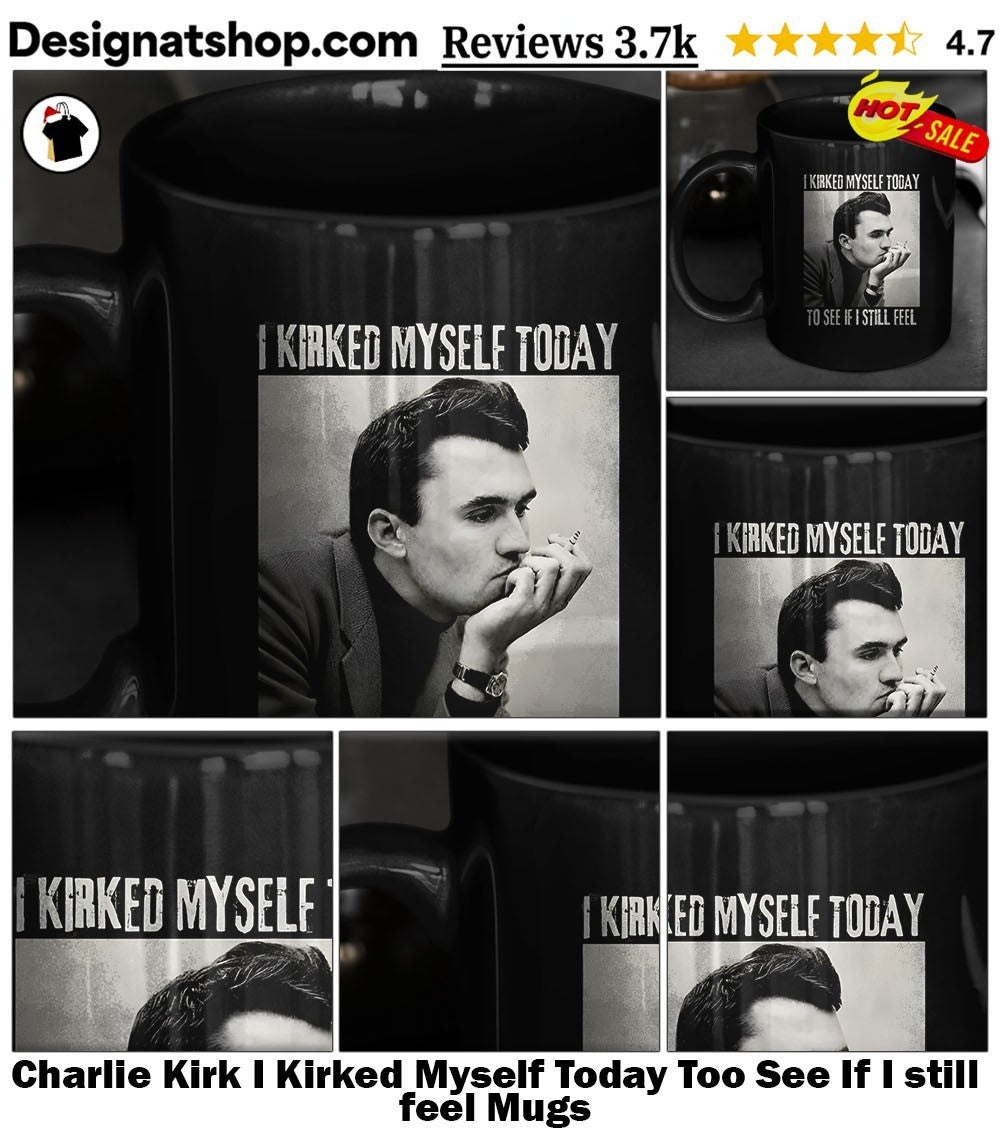 Charlie Kirk I Kirked Myself Today Too See If I still feel shirt