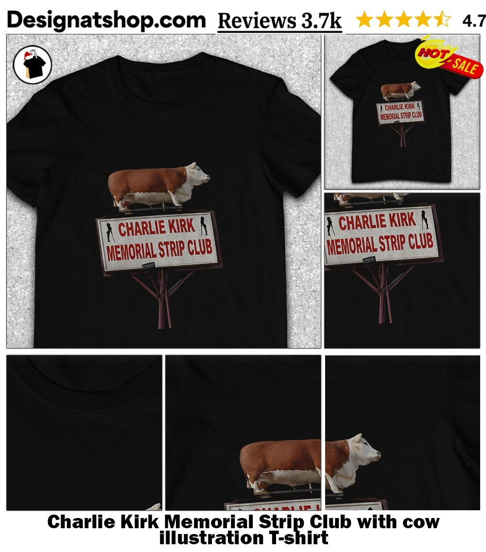 Charlie Kirk Memorial Strip Club with cow illustration shirt