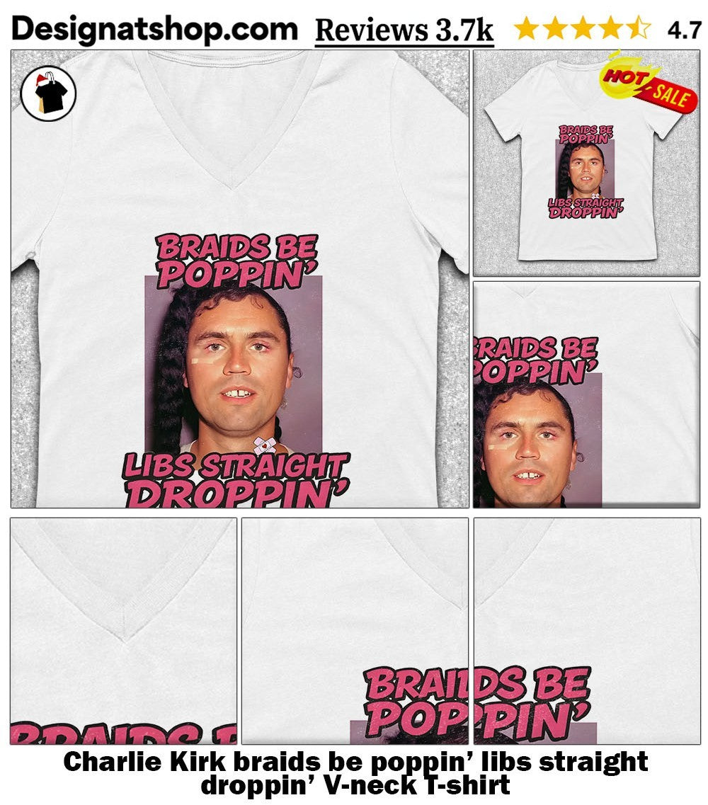 Charlie Kirk braids be poppin’ libs straight droppin’ shirt