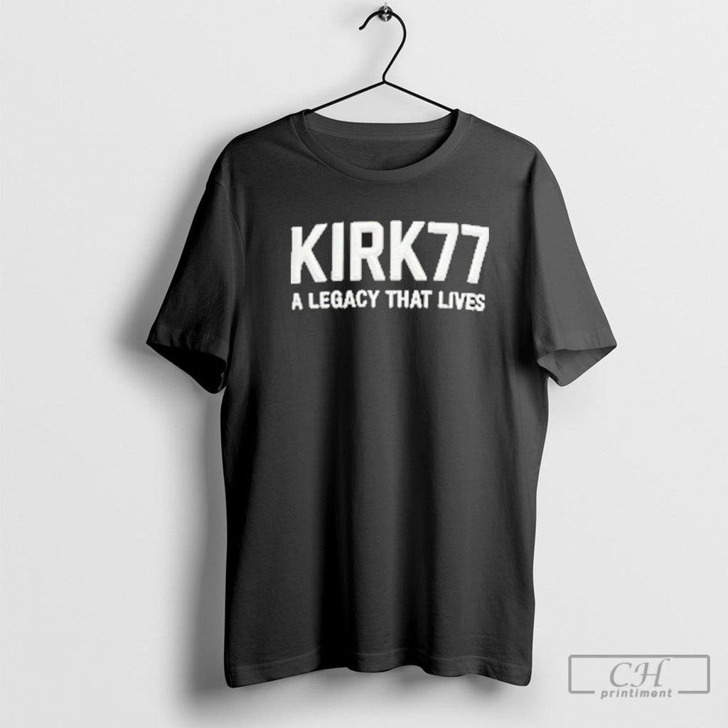 Charlie Kirk77 A Legacy That Lives Shirt Sweater