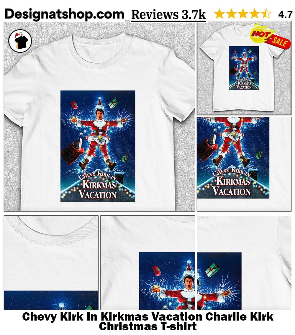 Chevy Kirk In Kirkmas Vacation Charlie Kirk Christmas shirt