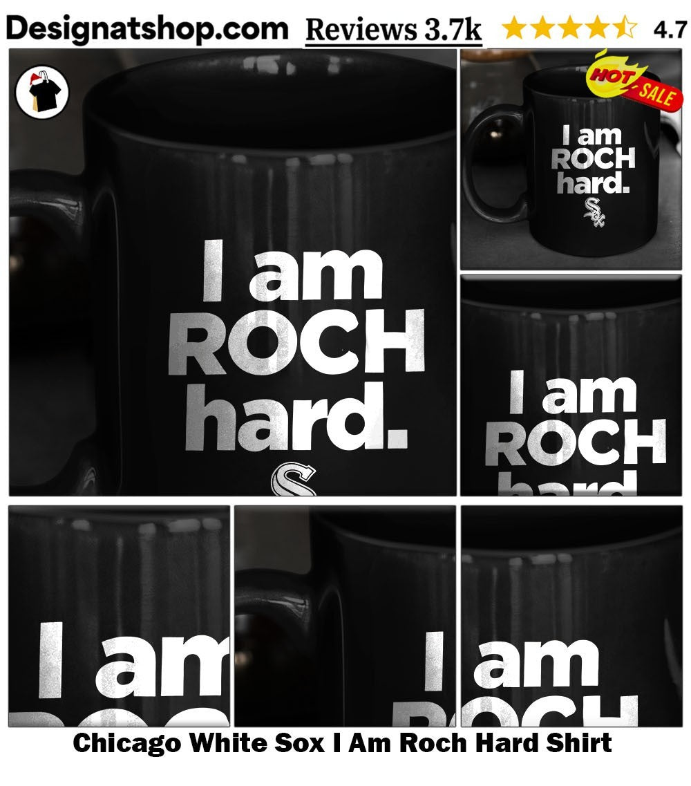 Chicago White Sox I Am Roch Hard Shirt