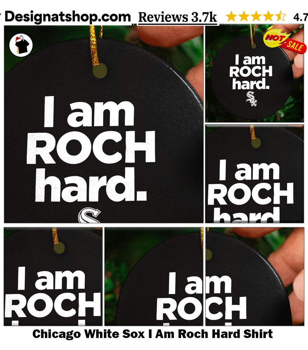 Chicago White Sox I Am Roch Hard Shirt