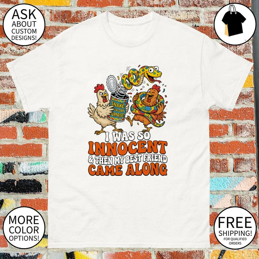 Chickens And Snake Toy Can I Was So Innocent And Then My Best Friend Came Along Shirt