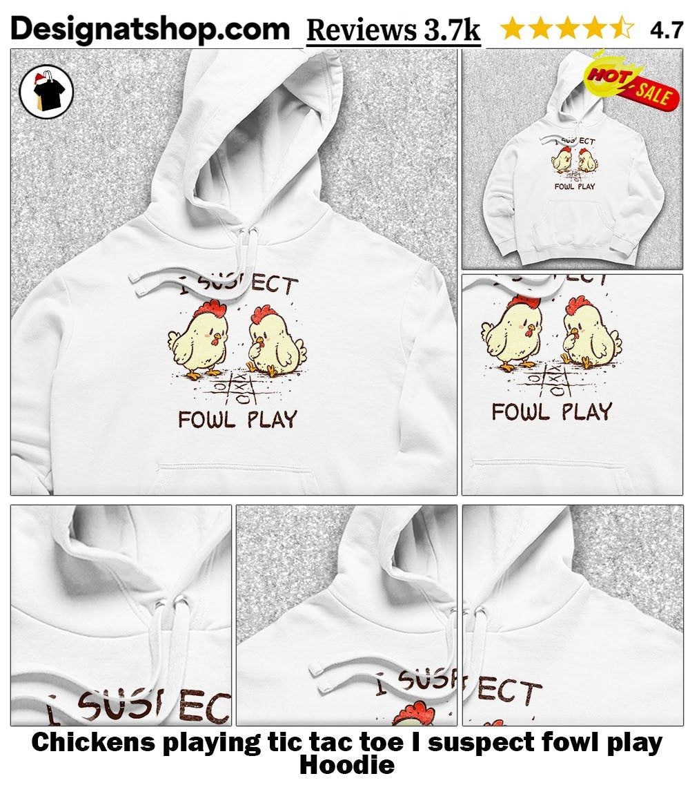 Chickens playing tic tac toe I suspect fowl play shirt