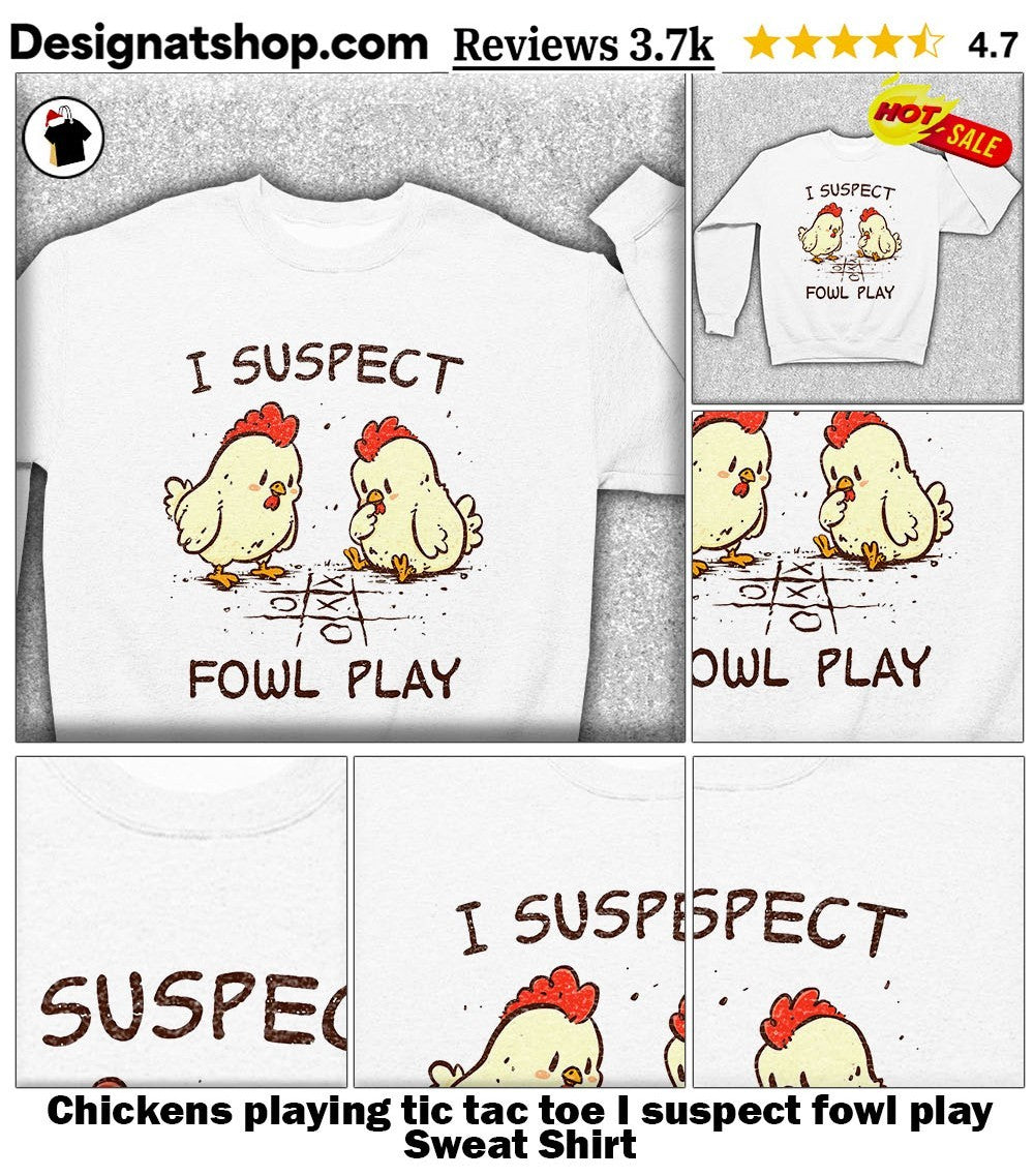 Chickens playing tic tac toe I suspect fowl play shirt
