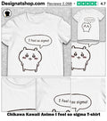 Chikawa Kawaii Anime I feel so sigma shirt