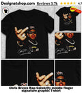 Chris Brown Rap Celebrity middle finger signature graphic shirt