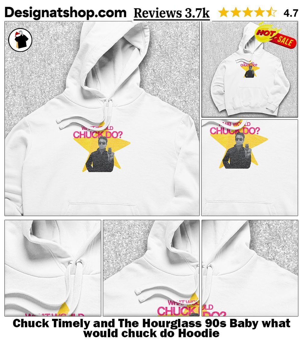 Chuck Timely and The Hourglass 90s Baby what would chuck do shirt