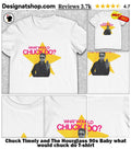 Chuck Timely and The Hourglass 90s Baby what would chuck do shirt
