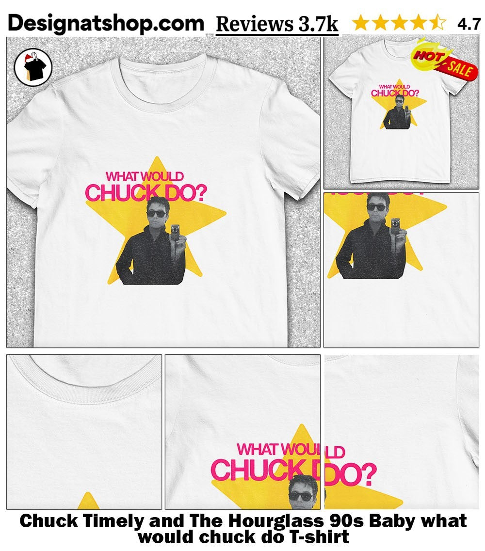 Chuck Timely and The Hourglass 90s Baby what would chuck do shirt