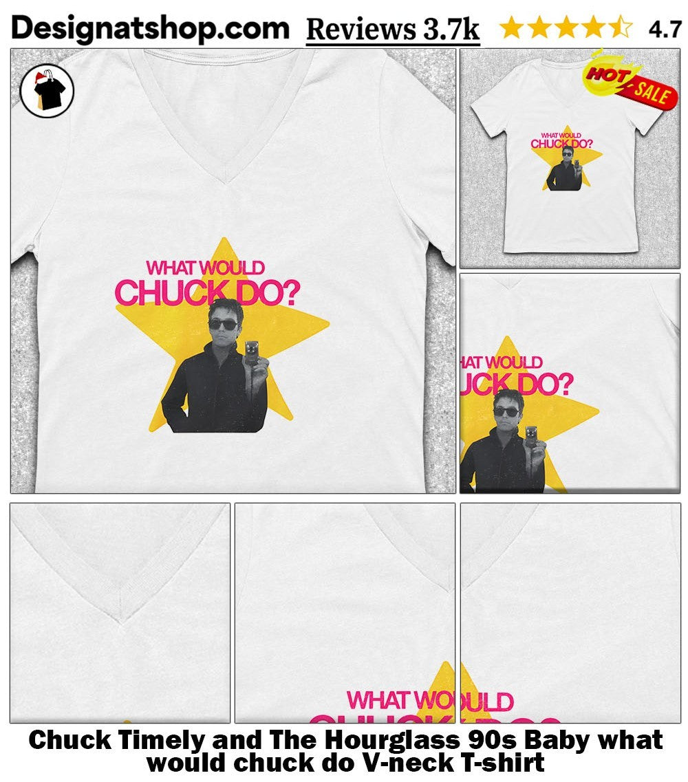Chuck Timely and The Hourglass 90s Baby what would chuck do shirt