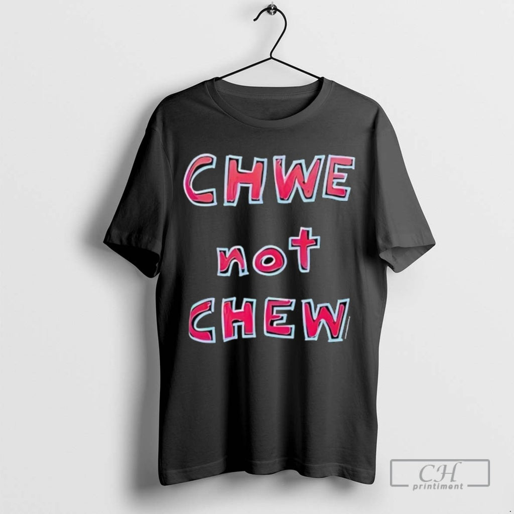 Chwe Not Chew