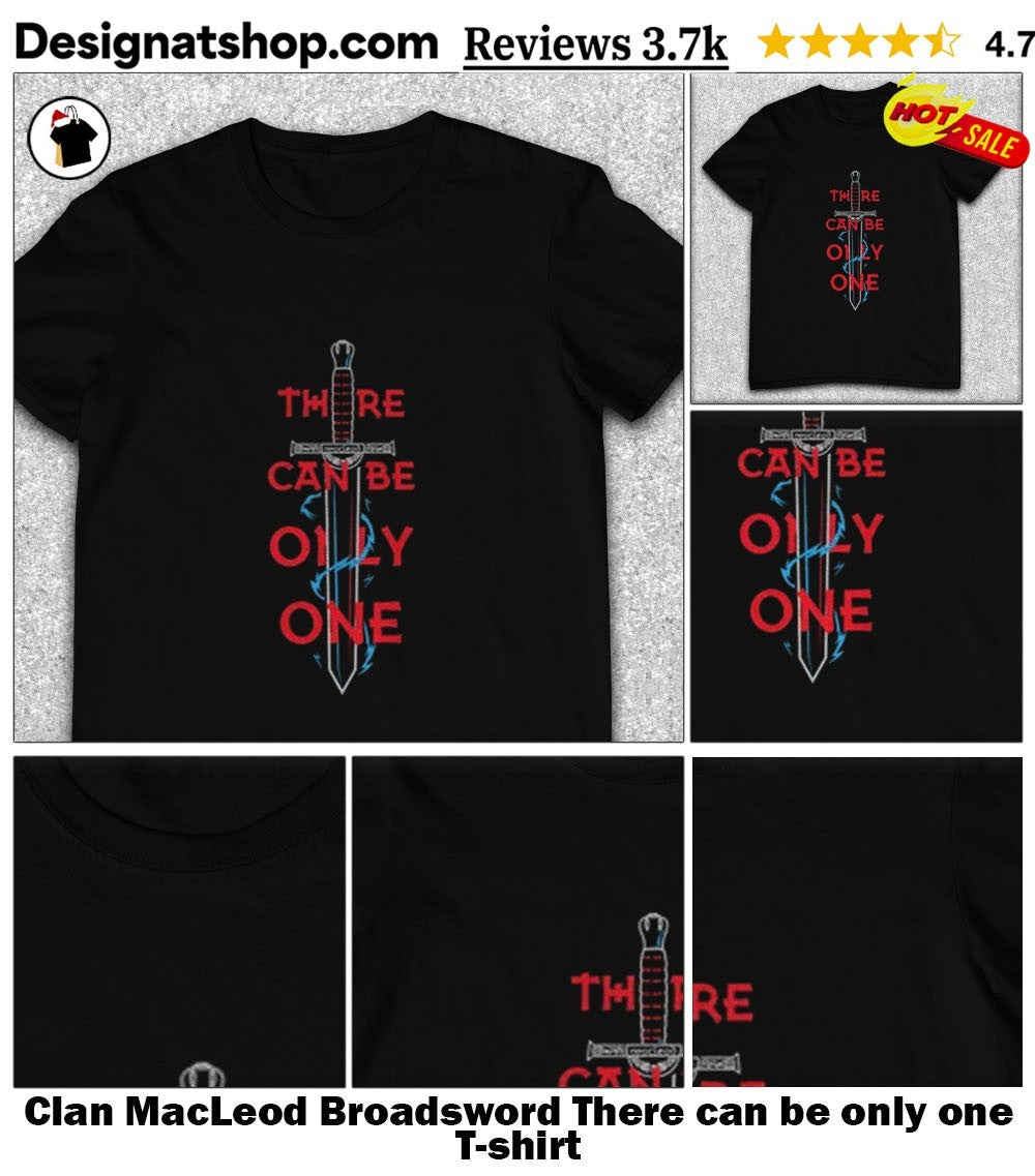 Clan MacLeod Broadsword There can be only one shirt