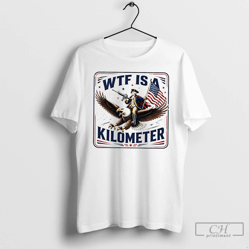 Classic George Washington Wtf Is A Kilometer Independence Day 2026