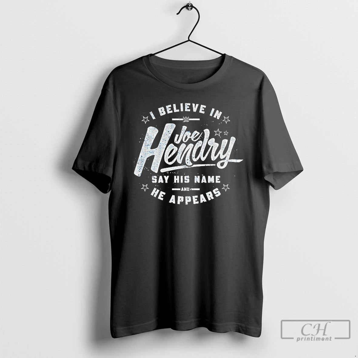 Classic I Believe In Wwe Joe Hendry Say His Name And He Appears T Shirts