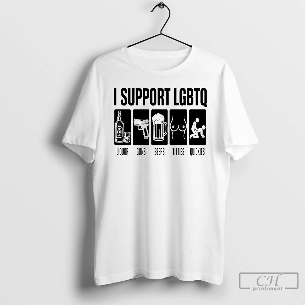 Classic I Support Liquor Guns Beers Titties Quickies Lgbtq Pride Month