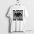 Classic Rat I Live By The Cheese I Die By The Cheese T Shirts Sweater
