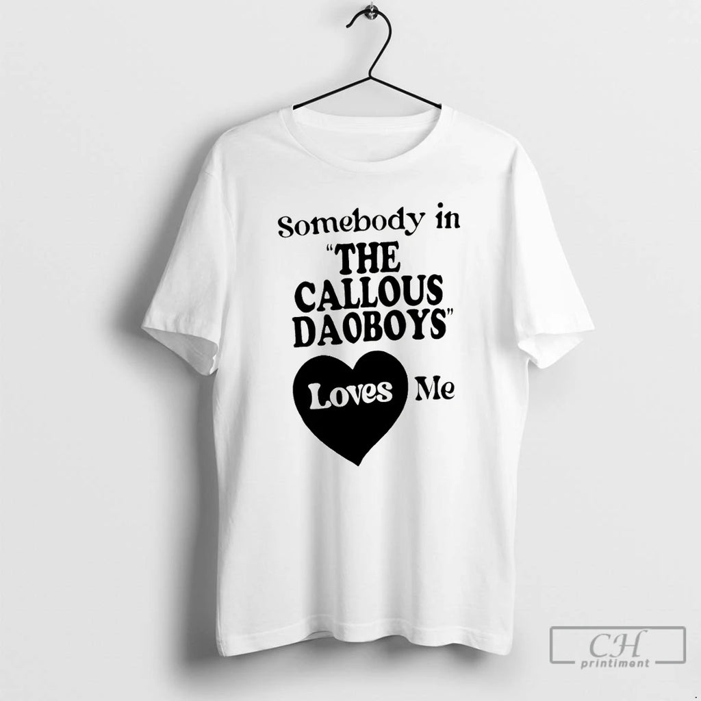 Classic The Callous Daoboys Somebody In The Callous Daoboys Loves Me
