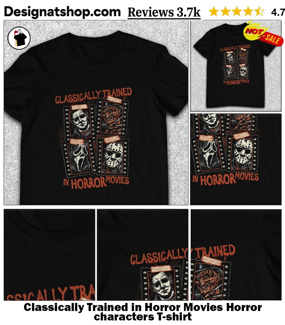Classically Trained in Horror Movies Horror characters shirt