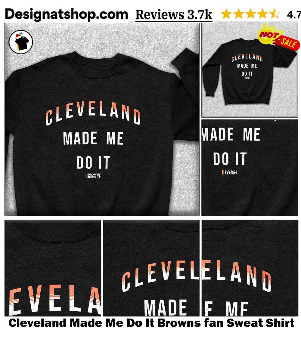 Cleveland Made Me Do It Browns fan shirt