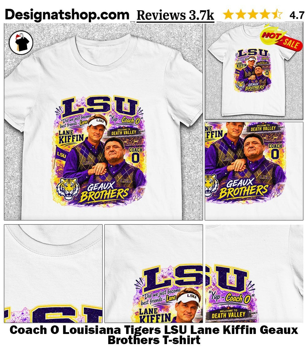 Coach O Louisiana Tigers LSU Lane Kiffin Geaux Brothers shirt