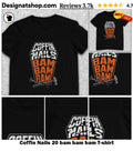 Coffin Nails 20 bam bam bam shirt