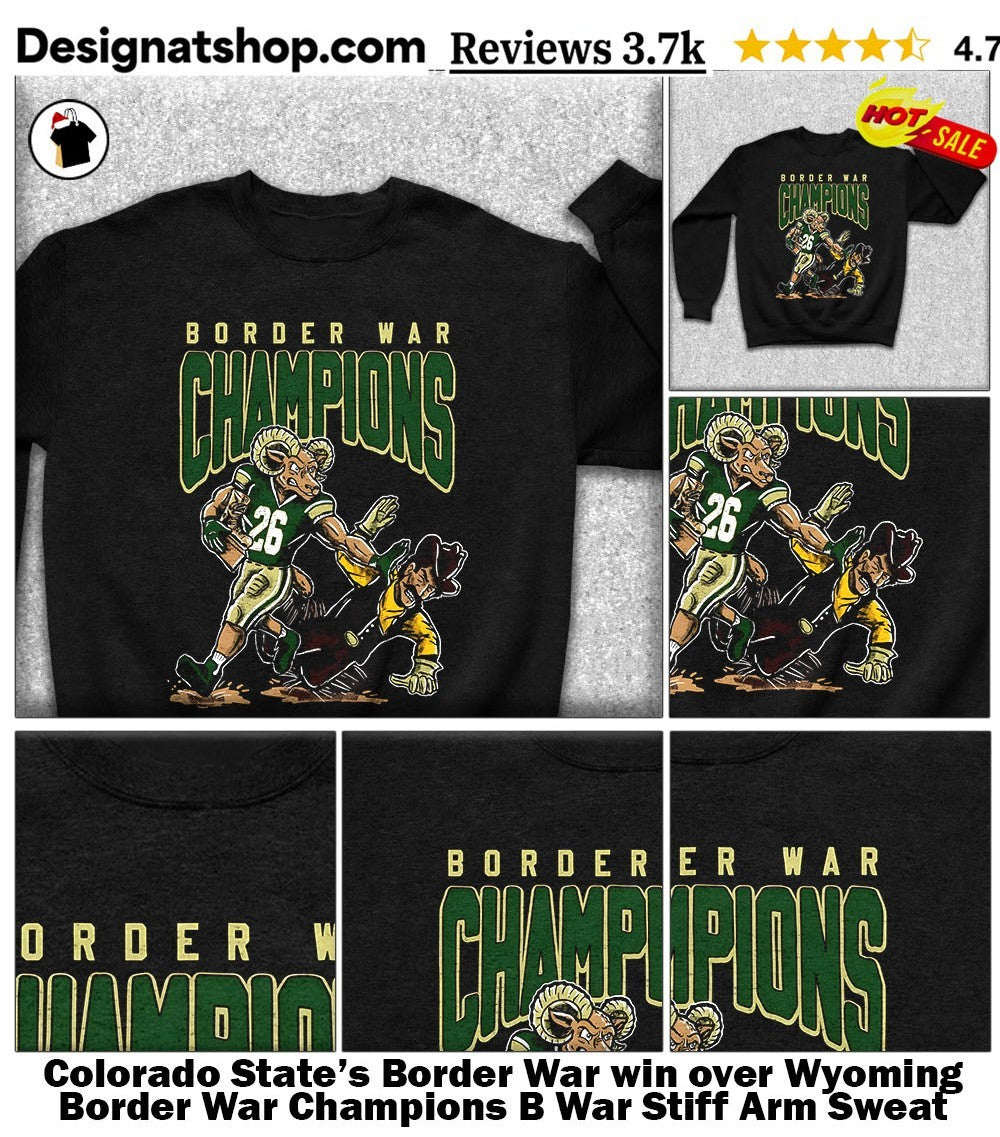 Colorado State’s Border War win over Wyoming Border War Champions B War Stiff Arm shirt