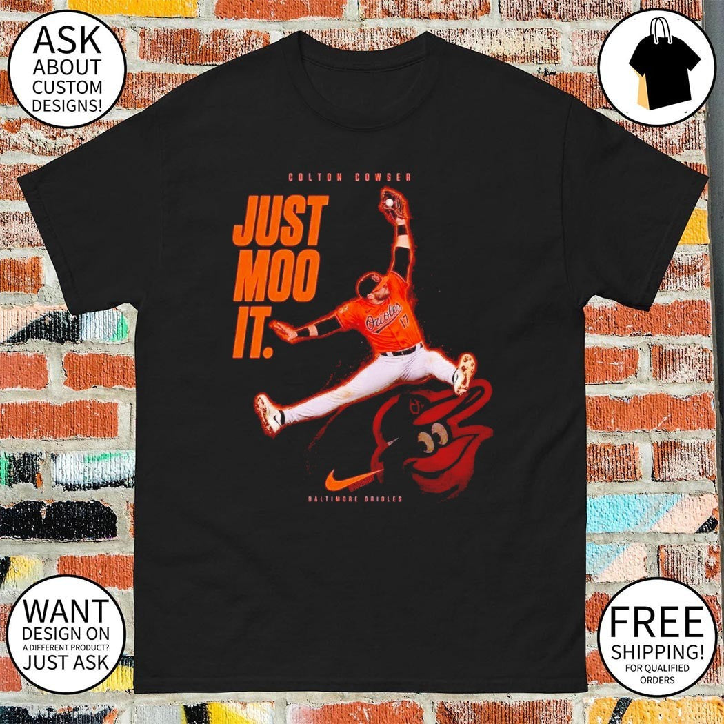 Colton Cowser The cow jumped just moo it Baltimore Orioles shirt
