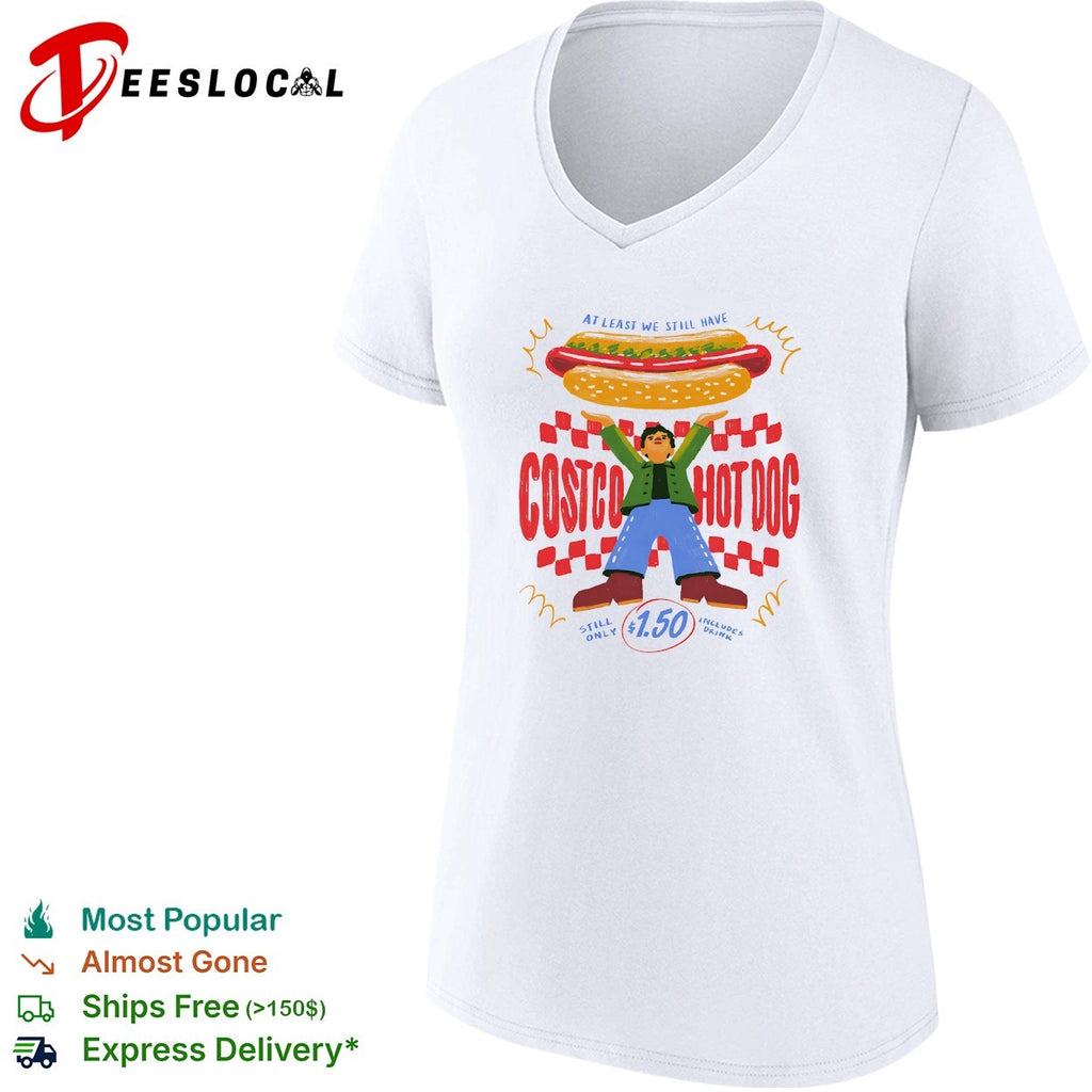 Costco hot dog at least we still have one fifty shirt
