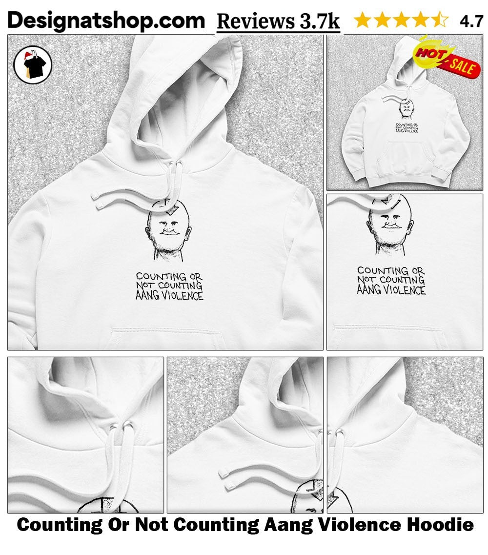 Counting Or Not Counting Aang Violence shirt