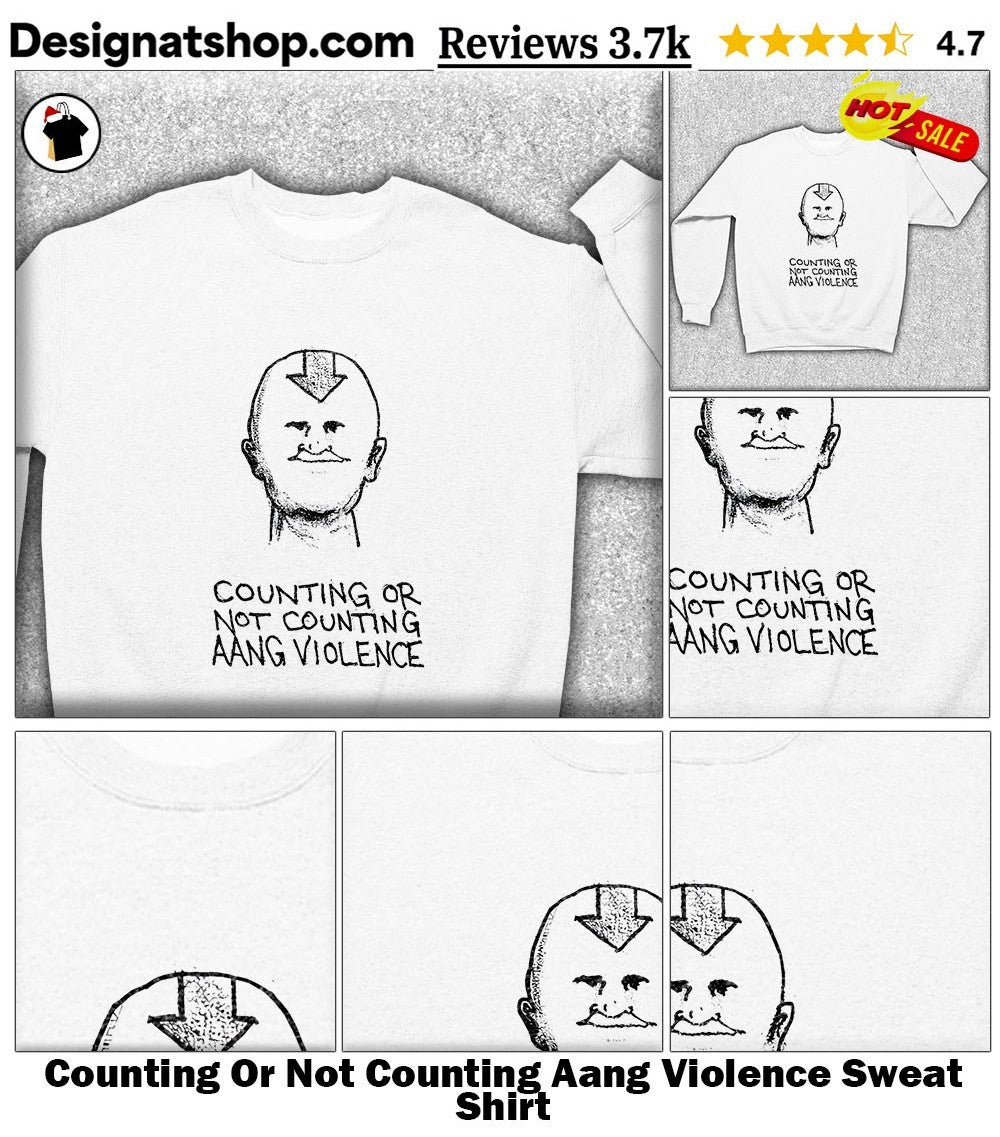 Counting Or Not Counting Aang Violence shirt
