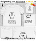 Counting Or Not Counting Aang Violence shirt