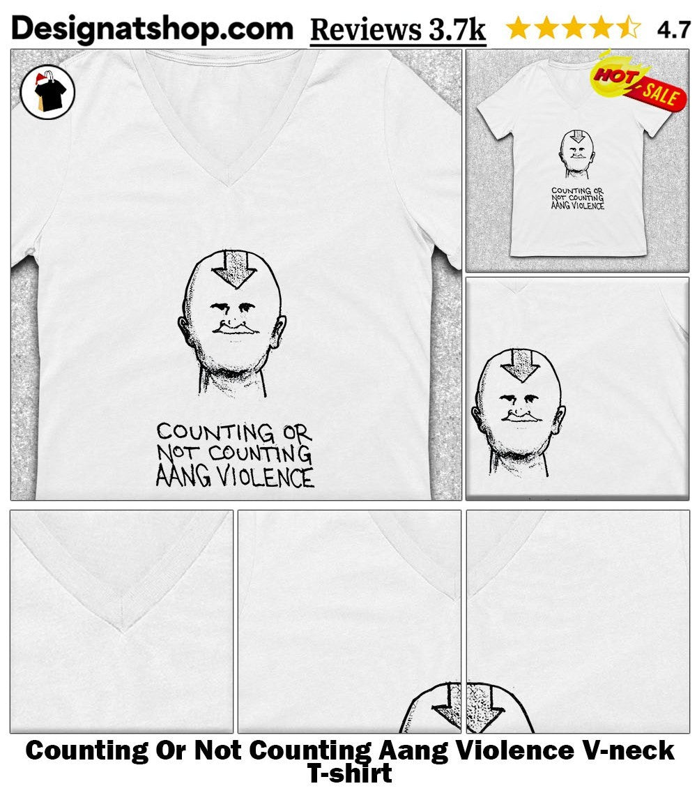 Counting Or Not Counting Aang Violence shirt