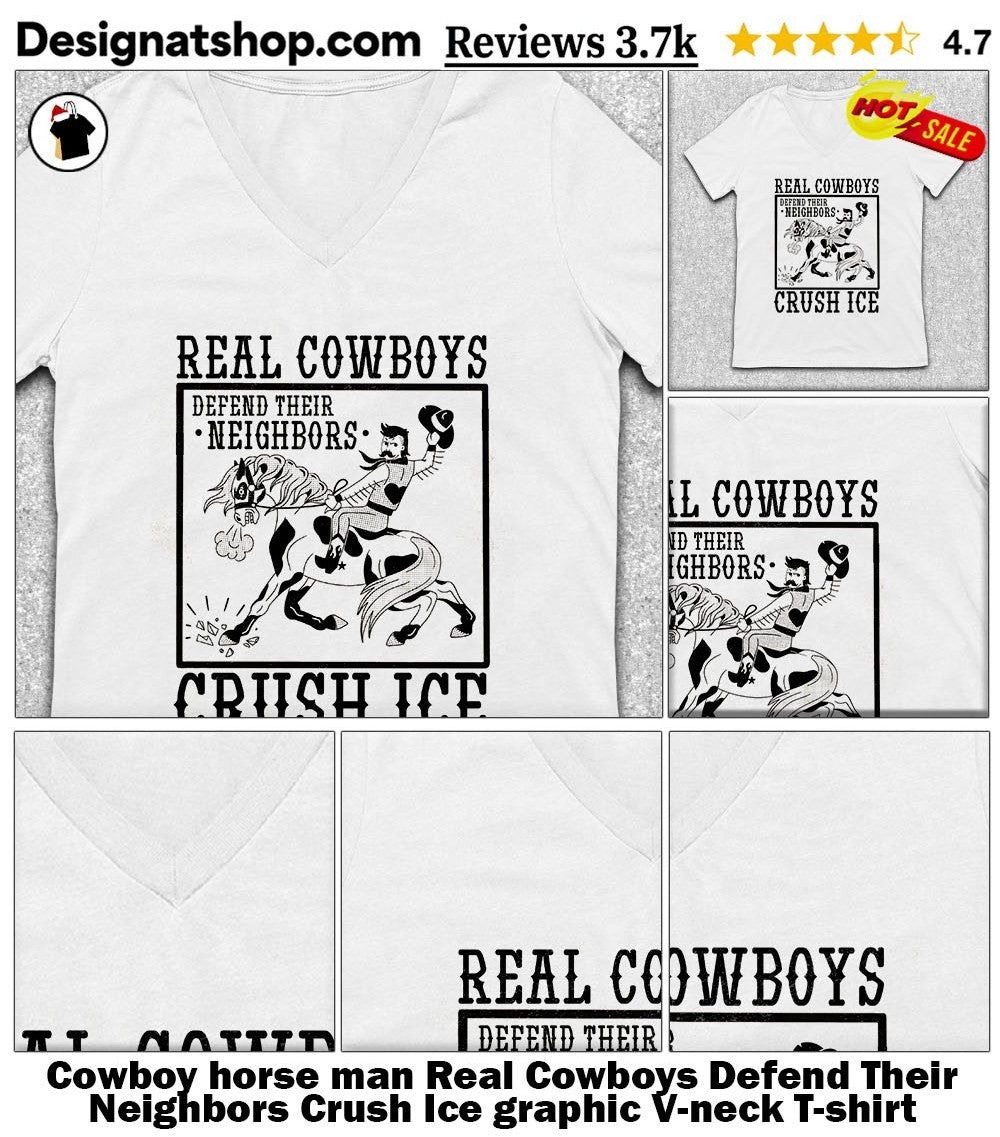 Cowboy horse man Real Cowboys Defend Their Neighbors Crush Ice graphic shirt