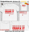 Crank It have the worst day shirt