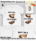 Crepe Dough Food Pun But I’m A I’m A Weird Shirt