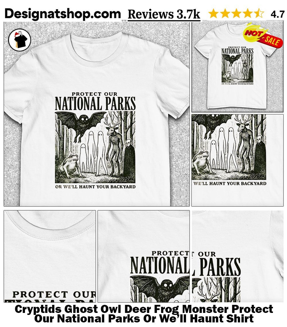 Cryptids Ghost Owl Deer Frog Monster Protect Our National Parks Or We’ll Haunt Shirt