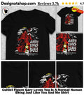 Cultist Figure Gary Loves You Is A Normal Human Being Just Like You And Me Shirt