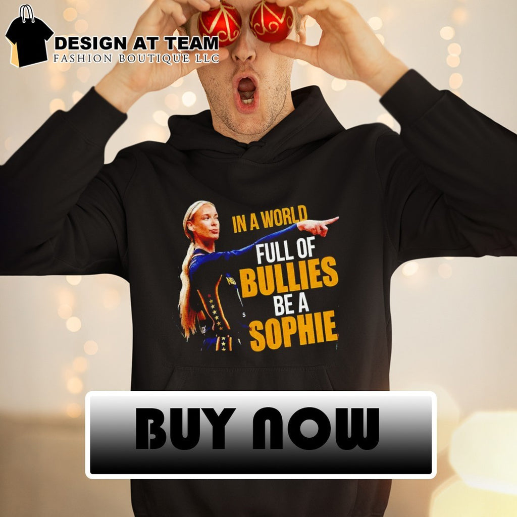 Cunningham Point In A World Full Of Bullies Be A Sophie Power Woman shirt