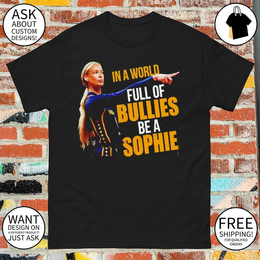 Cunningham Point In A World Full Of Bullies Be A Sophie Power Woman shirt