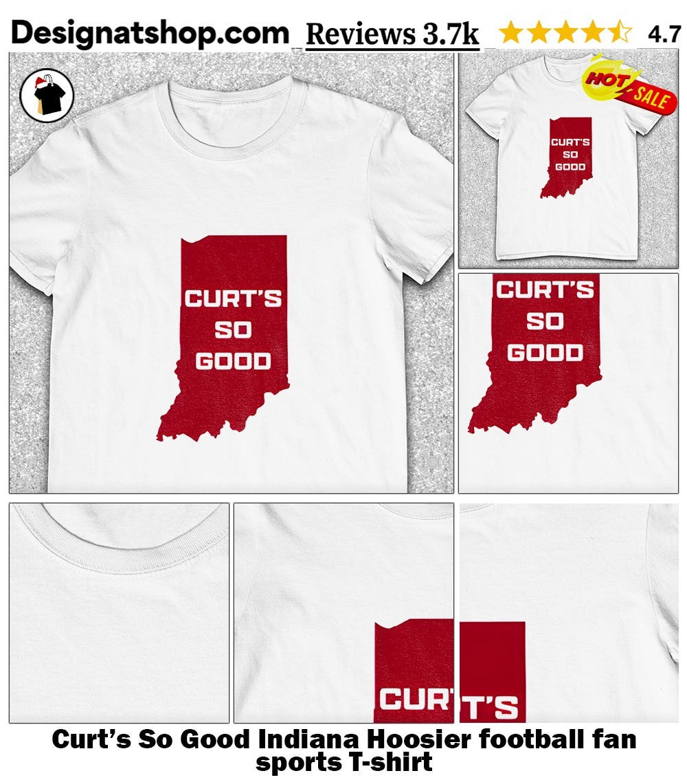 Curt’s So Good Indiana Hoosier football fan sports shirt