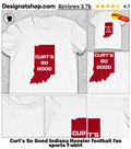 Curt’s So Good Indiana Hoosier football fan sports shirt