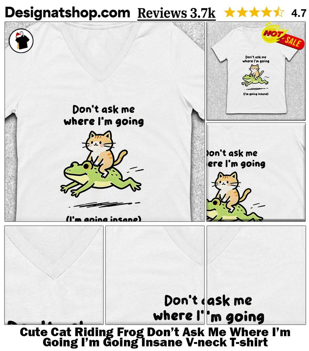 Cute Cat Riding Frog Don’t Ask Me Where I’m Going I’m Going Insane shirt